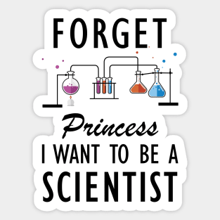 Science Student - Forget Princess I want to be a scientist Sticker